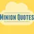 Minion Quotes.and Animals videos..