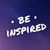 BE INSPIRED. Quotes
